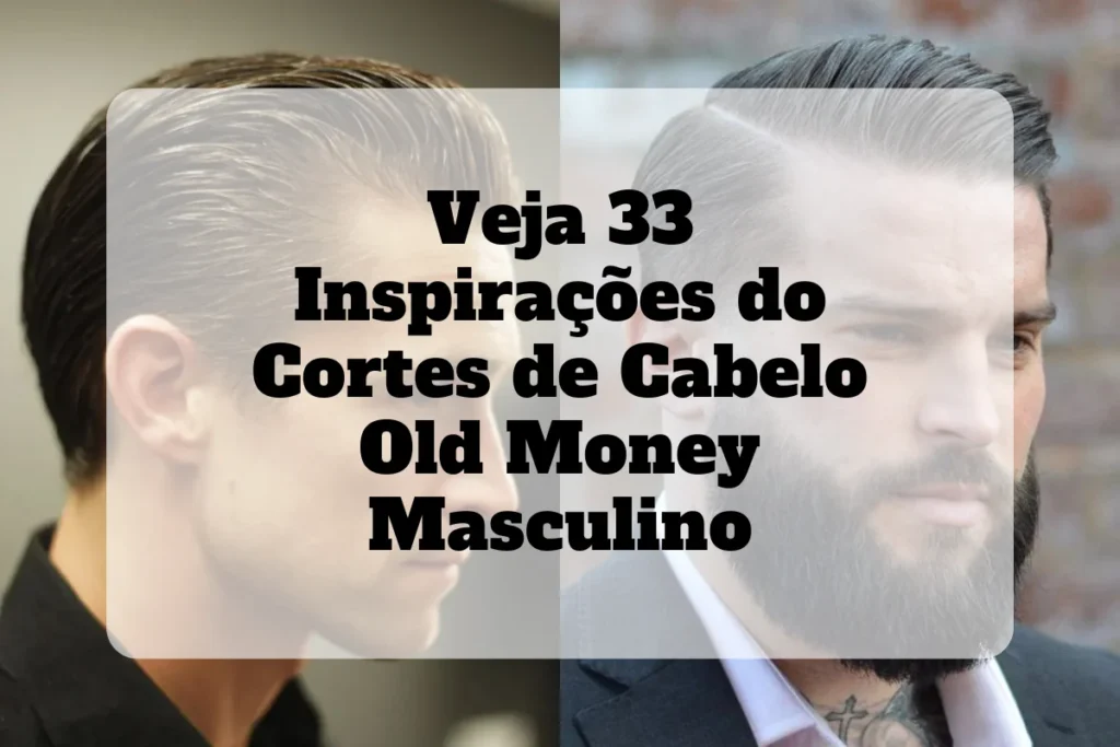 cortes de cabelo old money masculino