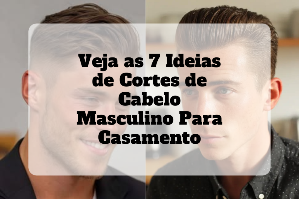 7 cortes de cabelo masculino para casamento: Elegância e estilo 4 Veja 7 cortes de cabelo masculino para casamento
