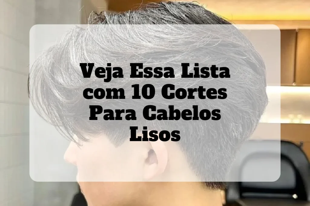 Veja 10 Ideias de cortes para cabelos lisos masculino