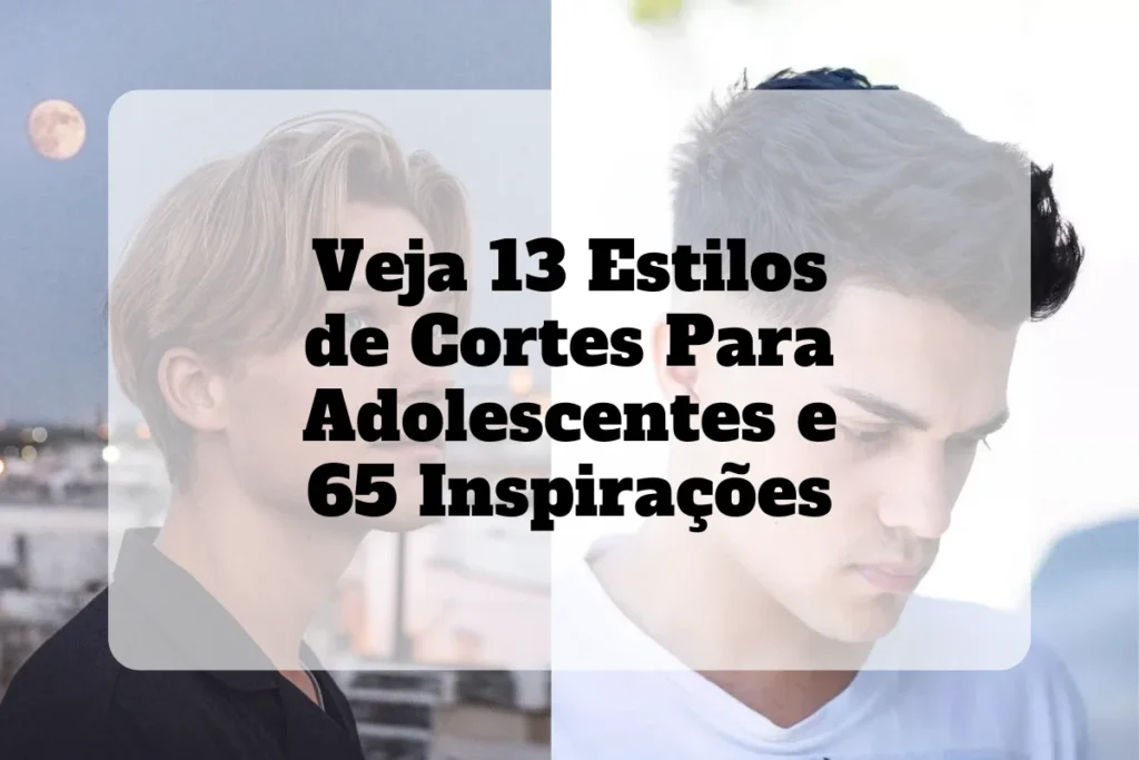 Veja 13 cortes de cabelo masculino para adolescentes